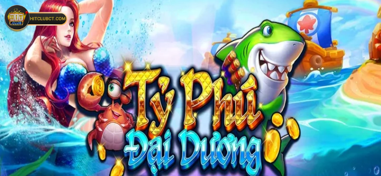 Khám phá cách chơi cơ bản của tỷ phú đại dương Hitclub