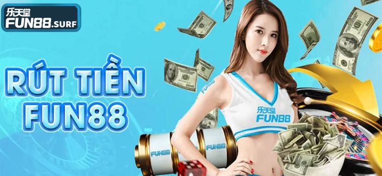 Cách Rút Tiền Fun88 Không Mất Phí Nhanh Nhất 9 3 2